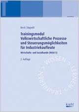 Trainingsmodul Volkswirtschaftliche Prozesse und Steuerungsmöglichkeiten für Industriekaufleute - Beck, Karsten; Dippold, Silke