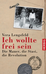 Ich wollte frei sein - Vera Lengsfeld