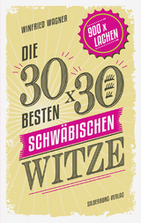 Die 30 x 30 besten schwäbischen Witze - Winfried Wagner