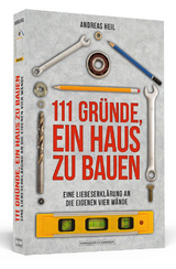 111 Gründe, ein Haus zu bauen - Andreas Heil