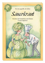 Sei mir gegrüßt, du liebes Sauerkraut - Ursula Oppolzer