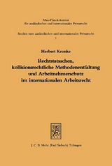 Rechtstatsachen, kollisionsrechtliche Methodenentfaltung und Arbeitnehmerschutz im internationalen Arbeitsrecht - Herbert Kronke