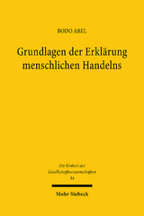 Grundlagen der Erklärung menschlichen Handelns - Bodo Abel