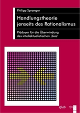 Handlungstheorie jenseits des Rationalismus - Philipp Spranger