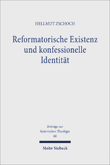 Reformatorische Existenz und konfessionelle Identität - Hellmut Zschoch