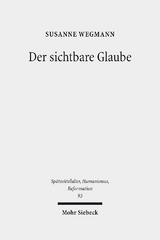 Der sichtbare Glaube - Susanne Wegmann