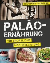 Paläo-Ernährung für sportliche Höchstleistung - Stephanie Gaudreau