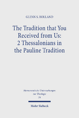 The Tradition that You Received from Us: 2 Thessalonians in the Pauline Tradition - Glenn S. Holland