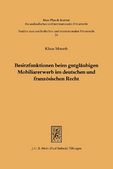 Besitzfunktionen beim gutgläubigen Mobiliarerwerb im deutschen und französischen Recht - Klaus Minuth