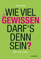 Wie viel Gewissen darf's denn sein? -  Thomas Wilhelm,  Andreas Edmüller