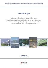 Agentenbasierte Koordinierung dezentraler Energiespeicher in zukünftigen elektrischen Verteilungsnetzen - Dennis Unger