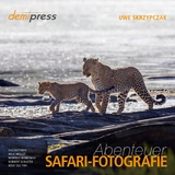 Abenteuer Safari-Fotografie - Uwe Skrzypczak