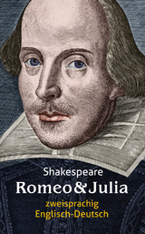 Romeo und Julia. Shakespeare. Zweisprachig: Englisch-Deutsch / Romeo and Juliet - William Shakespeare