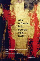 Als wüsste ich etwas von Gott - Hermann-Josef Silberberg