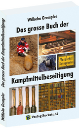 Das große Buch der Kampfmittelbeseitigung - Wilhelm Grempler