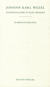 Gesamtausgabe in acht Bänden. Jenaer Ausgabe / Robinson Krusoe - Johann K Wezel
