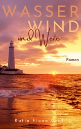 Wasser, Wind und Weite - Katja Fiona Graf