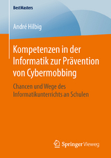 Kompetenzen in der Informatik zur Prävention von Cybermobbing - André Hilbig