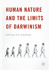 Human Nature and the Limits of Darwinism - Whitley R.P. Kaufman