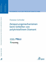 Zerspanungsmechanismen beim Schleifen von polykristallinem Diamant - Florestan Schindler
