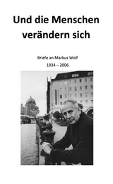 Und die Menschen verändern sich - Andrea Wolf, Hans-Dieter Schütt