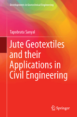 Jute Geotextiles and their Applications in Civil Engineering - Tapobrata Sanyal