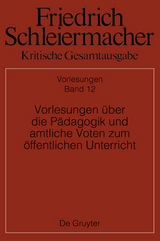 Friedrich Schleiermacher: Kritische Gesamtausgabe. Vorlesungen / Vorlesungen über die Pädagogik und amtliche Voten zum öffentlichen Unterricht - 