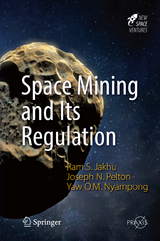 Space Mining and Its Regulation - Ram S. Jakhu, Joseph N. Pelton, Yaw Otu Mankata Nyampong