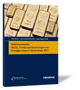 Goldinvestments: Besitz, Trends und Erwartungen von Privatpersonen in Deutschland 2012 - Jens Kleine, Alessandro Munisso, Hans-Günter Richter