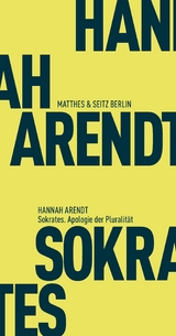 Sokrates. Apologie der Pluralität - Hannah Arendt