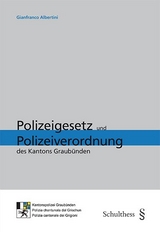Polizeigesetz und Polizeiverordnung des Kantons Graubünden - Gianfranco Albertini