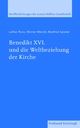 Benedikt XVI. und die Weltbeziehung der Kirche - Lothar Roos; Werner Münch; Manfred Spieker