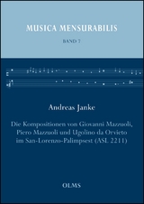 Die Kompositionen von Giovanni Mazzuoli, Piero Mazzuoli und Ugolino da Orvieto im San-Lorenzo-Palimpsest (ASL 2211) - Andreas Janke