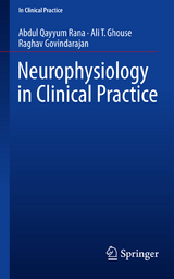 Neurophysiology in Clinical Practice - Abdul Qayyum Rana, Ali T. Ghouse, Raghav Govindarajan