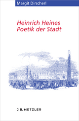 Heinrich Heines Poetik der Stadt - Margit Dirscherl