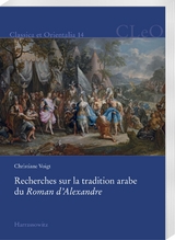 Recherches sur la tradition arabe du Roman d’Alexandre - Christiane Voigt