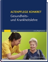 Altenpflege konkret: Gesundheits- und Krankheitslehre - Rosemarie Gehart, Gerald Gatterer, Sigrid Fleischer