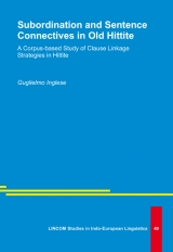 Subordination and Sentence Connectives in Old Hittite - Guglielmo Inglese