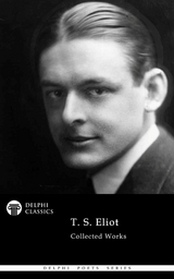 Delphi Collected Works of T. S. Eliot Illustrated -  T. S. Eliot