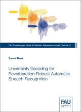 Uncertainty Decoding for Reverberation-Robust Automatic Speech Recognition - Roland Maas