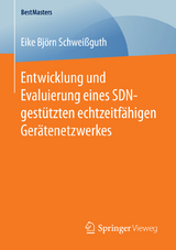 Entwicklung und Evaluierung eines SDN-gestützten echtzeitfähigen Gerätenetzwerkes - Eike Björn Schweißguth