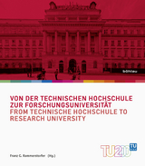 Von der Technischen Hochschule zur Forschungsuniversität / From Technische Hochschule to Research University - 