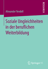 Soziale Ungleichheiten in der beruflichen Weiterbildung - Alexander Yendell