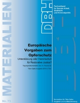 Europäische Vorgaben zum Opferschutz Unterstützung oder Hemmschuh für Restorative Justice? - 