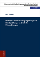 Probleme der Einwilligungsfähigkeit Minderjähriger in ärztliche Behandlungen - Lars Lippert