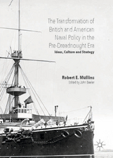 The Transformation of British and American Naval Policy in the Pre-Dreadnought Era - 