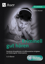 Kriminell gut hören, Klasse 1/2 - Sabine Reichel