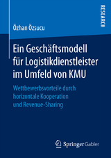 Ein Geschäftsmodell für Logistikdienstleister im Umfeld von KMU - Özhan Özsucu