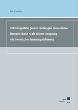 Netzintegration großer Leistungen erneuerbarer Energien durch Kraft-Wärme-Kopplung mit thermischer Energiespeicherung - Tim Schmidla