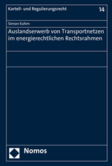 Auslandserwerb von Transportnetzen im energierechtlichen Rechtsrahmen - Simon Kohm